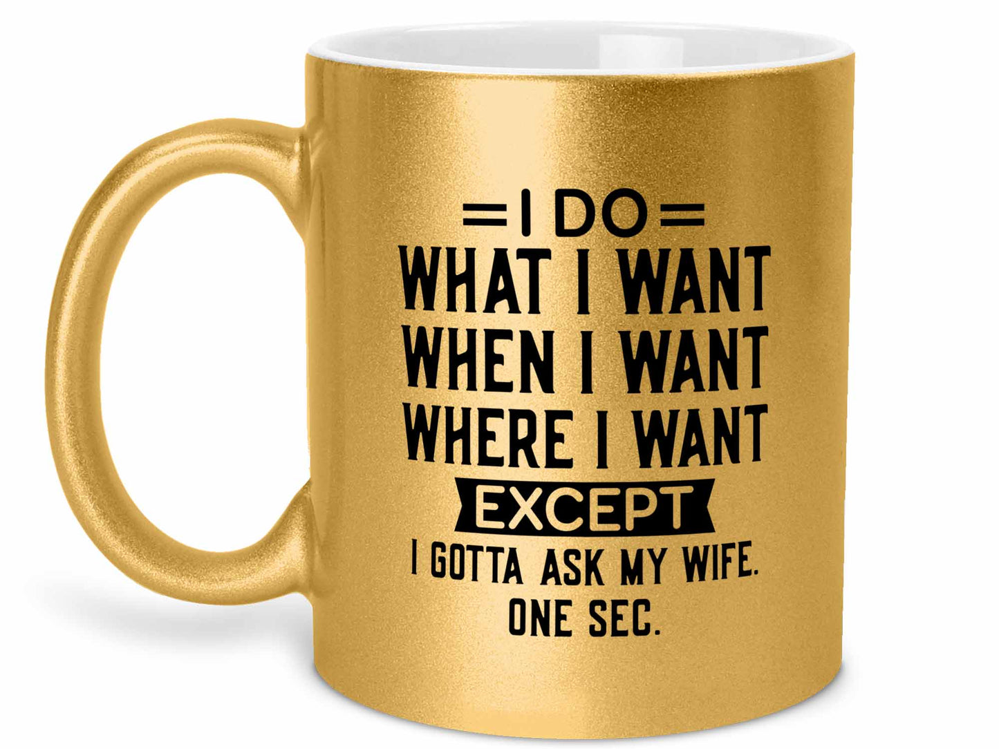 Gotta Ask My Wife Coffee Mug