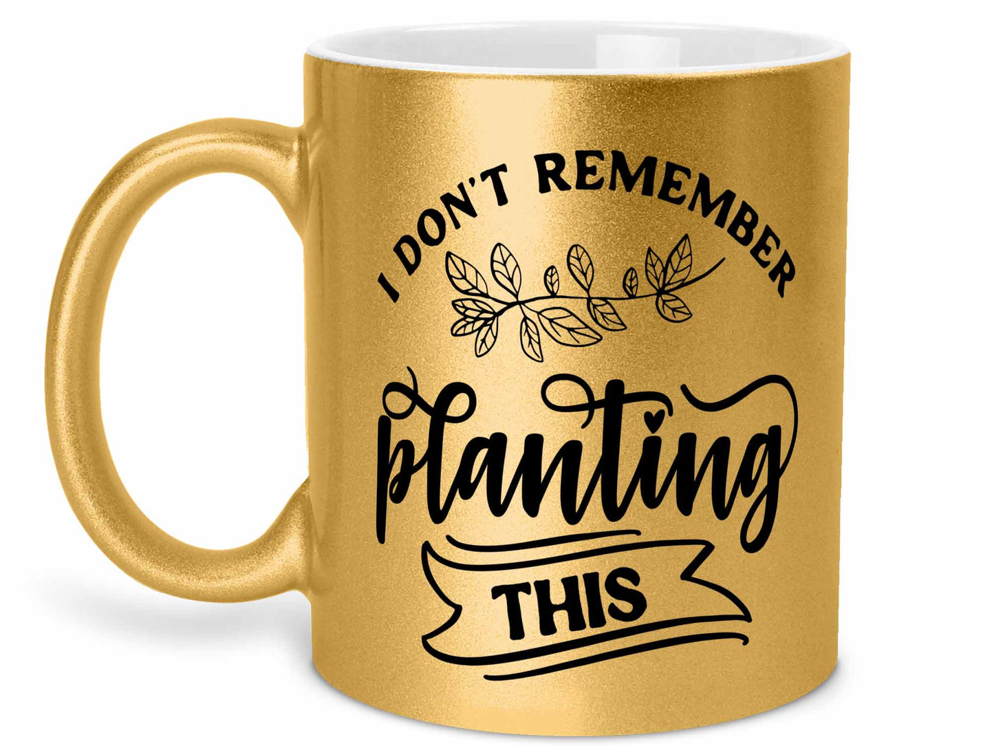 Don't Remember Planting Coffee Mug