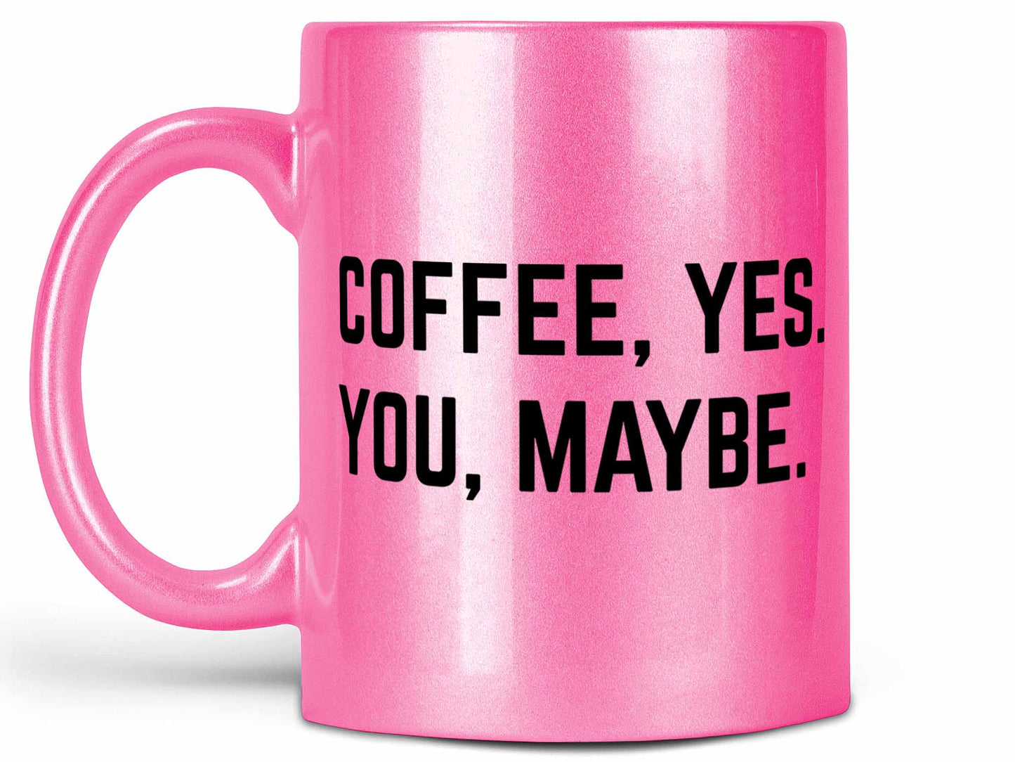 Coffee Yes You Maybe Coffee Mug