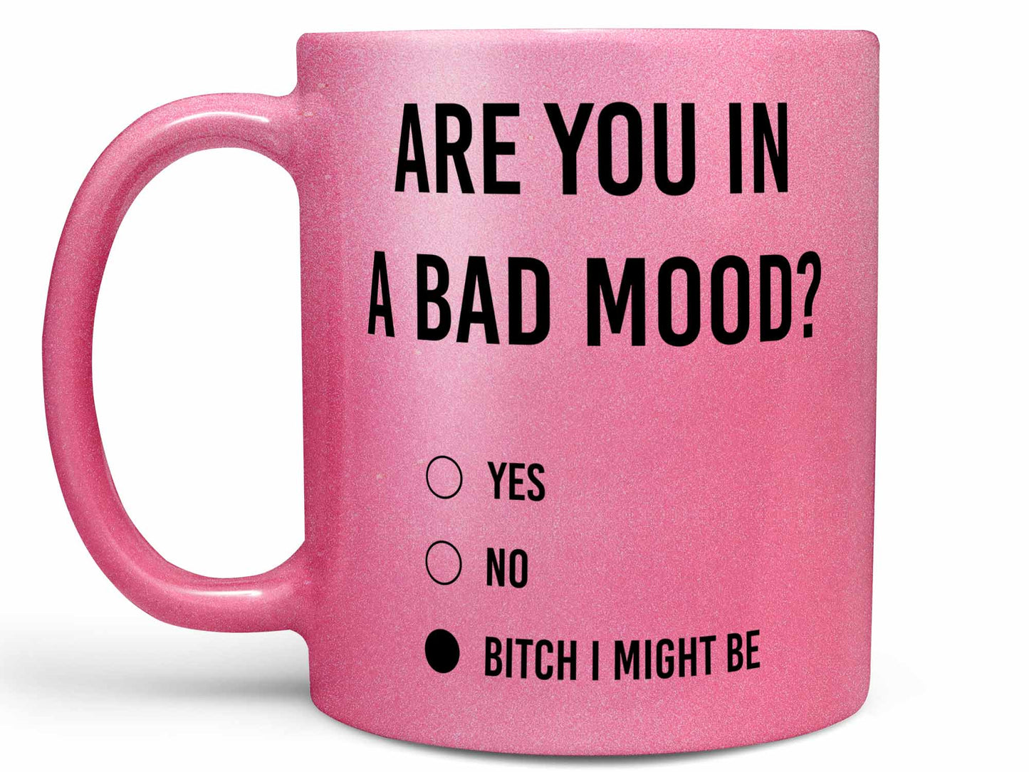 Are You in a Bad Mood Coffee Mug