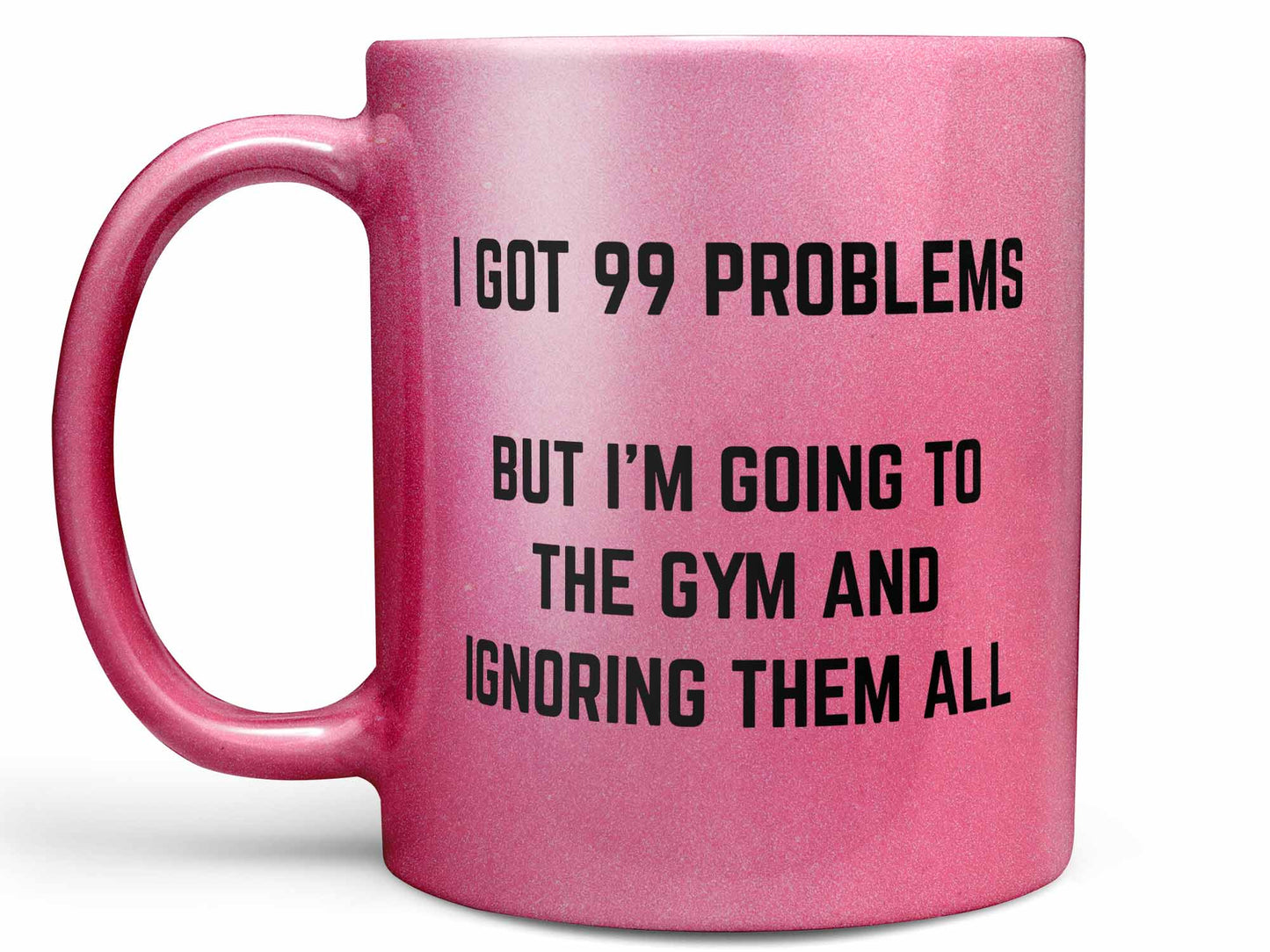 I Got 99 Problems Coffee Mug