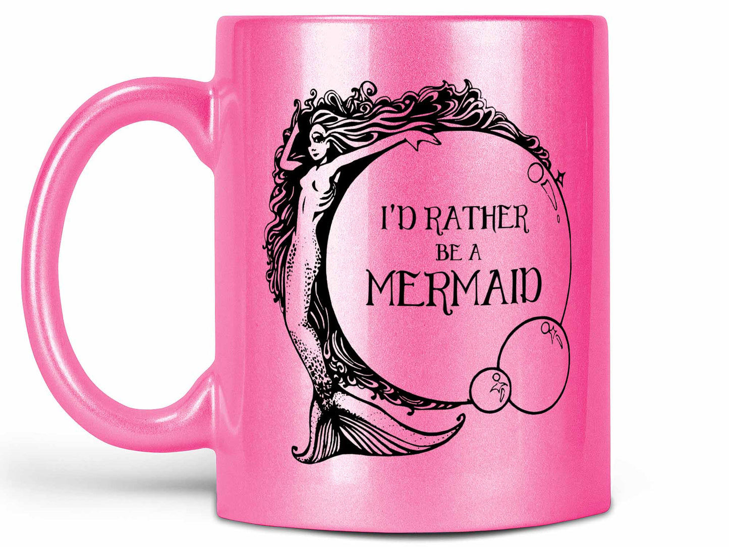 I'd Rather Be a Mermaid Coffee Mug