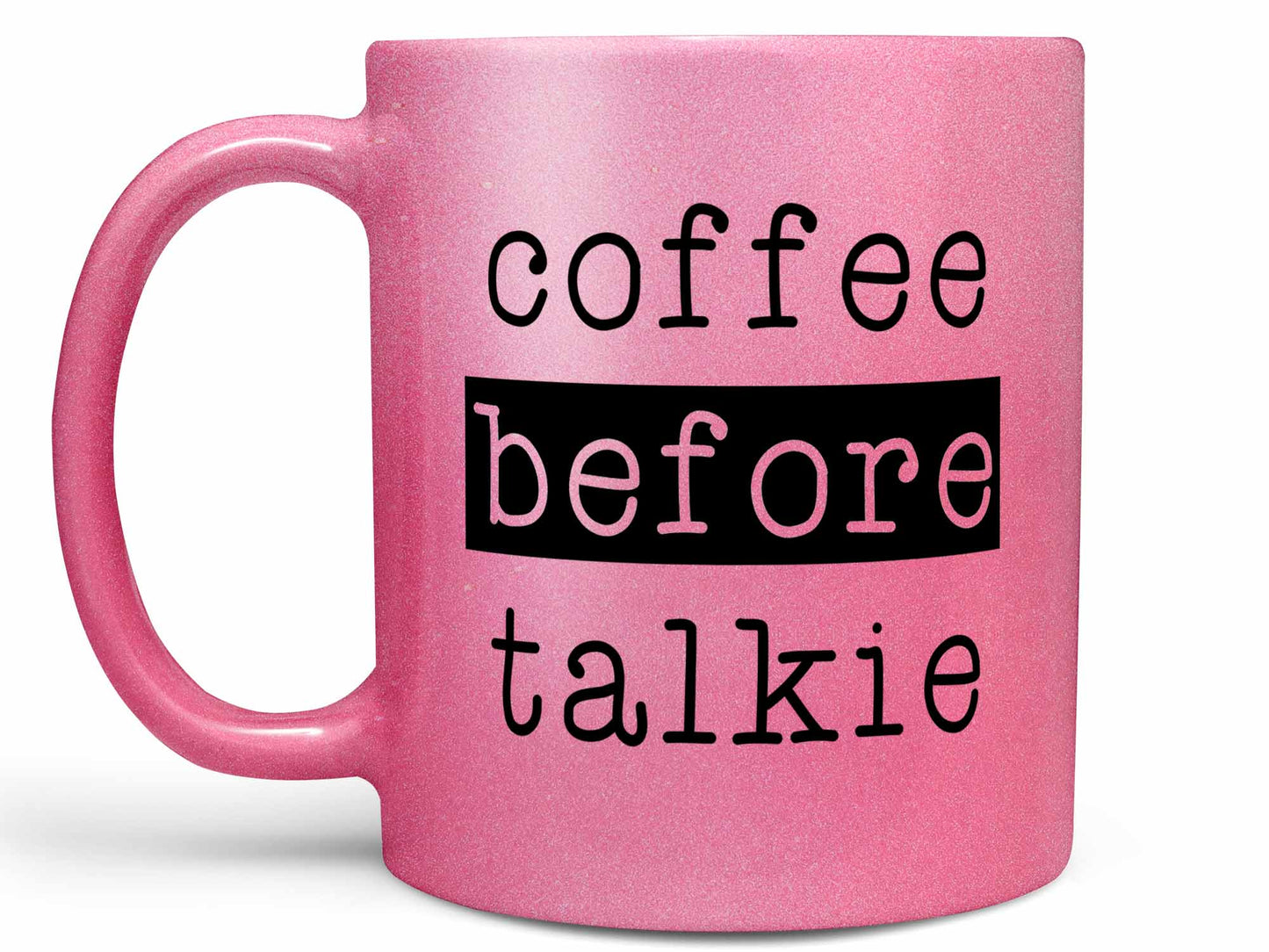Coffee Before Talkie Coffee Mug