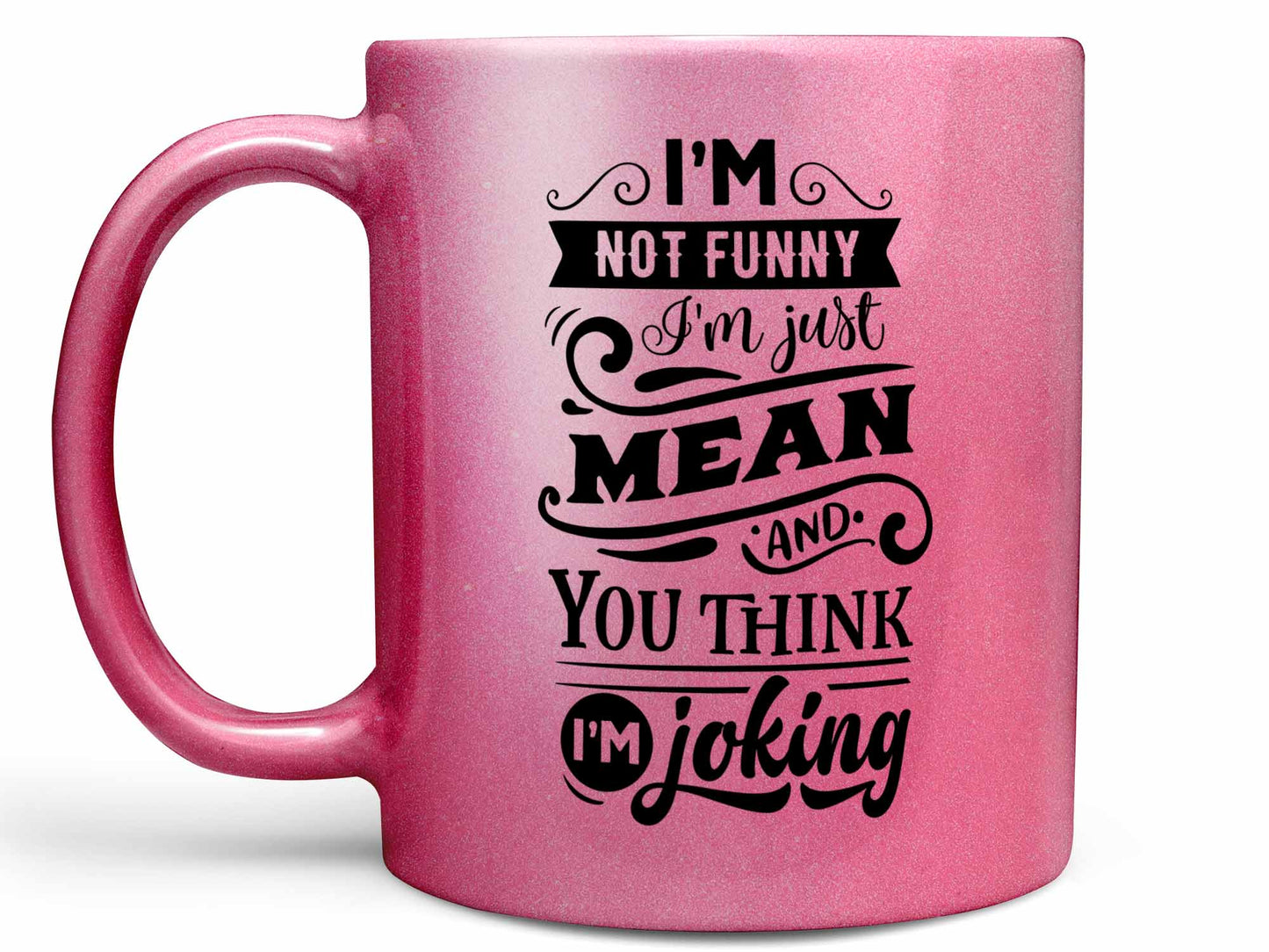 I'm Not Funny Coffee Mug