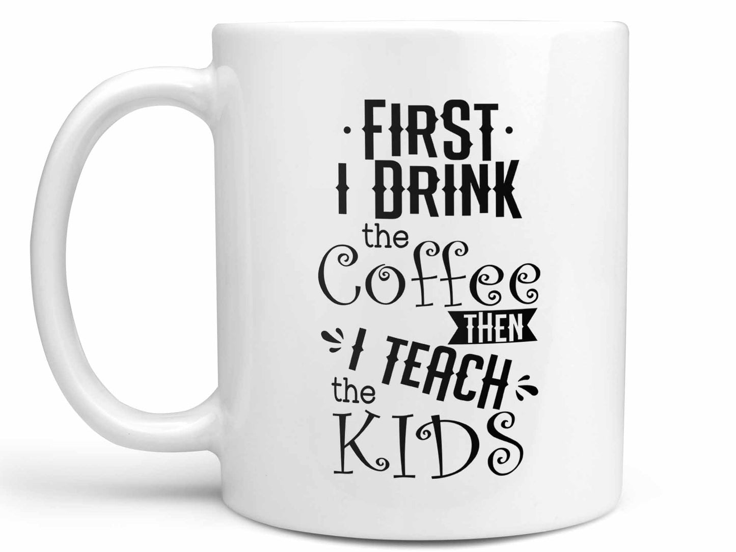 Teach the Kids Coffee Mug
