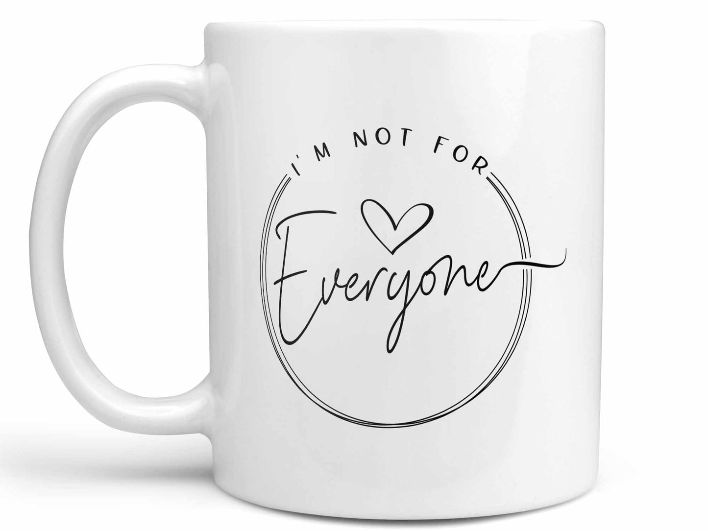 I'm Not for Everyone Coffee Mug