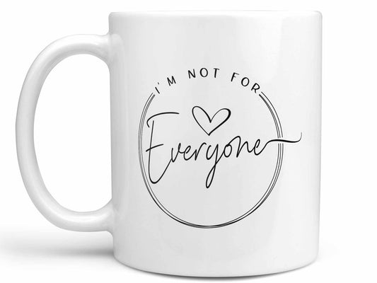 I'm Not for Everyone Coffee Mug
