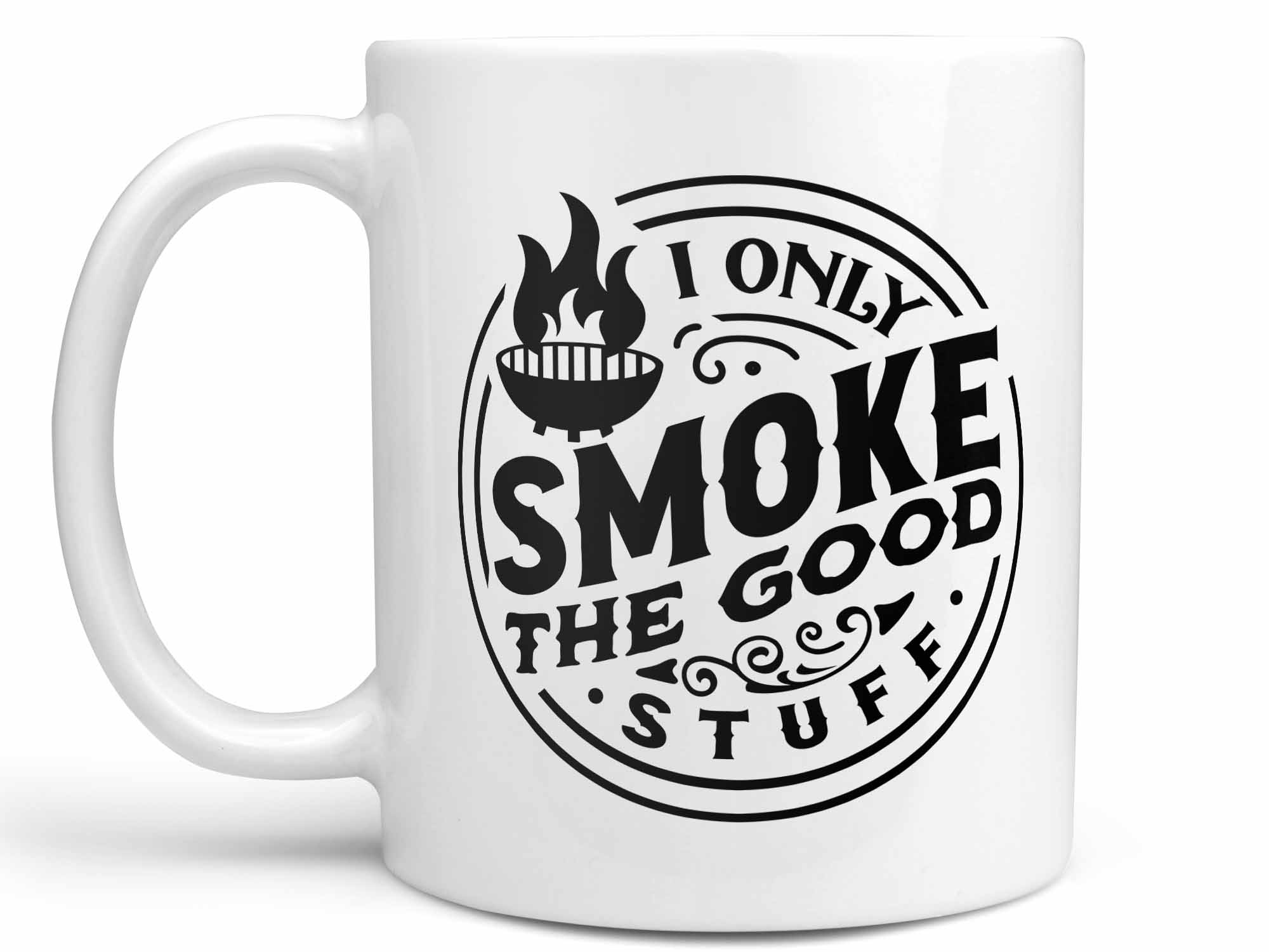 Only Smoke Good Stuff Coffee Mug