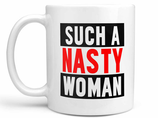 Such a Nasty Woman Trump Coffee Mug