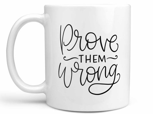 Prove them Wrong Coffee Mug