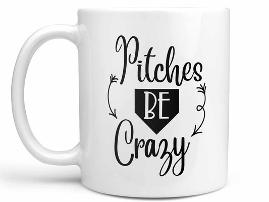 Pitches Be Crazy Coffee Mug