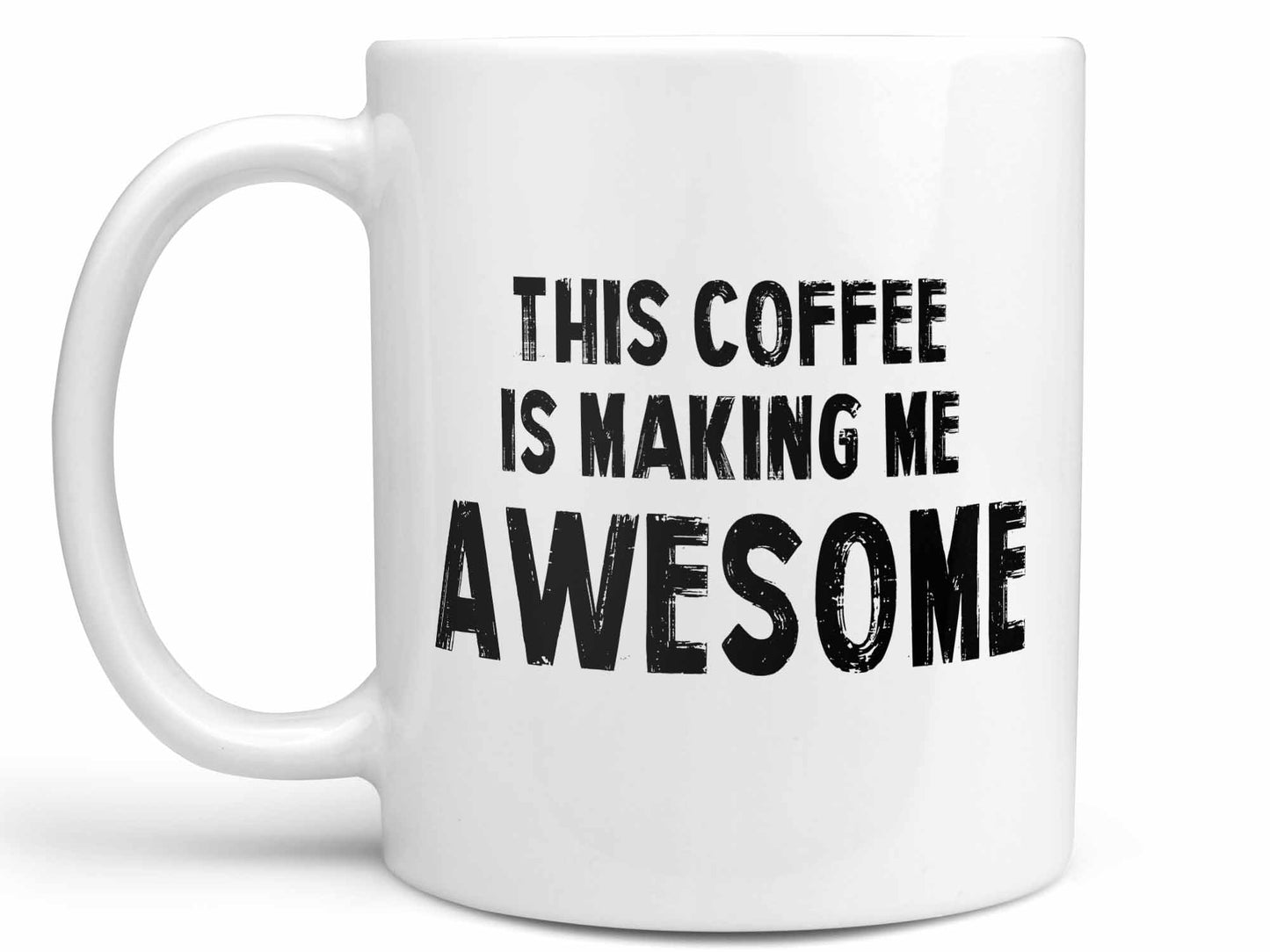 Coffee Makes Me Awesome Coffee Mug