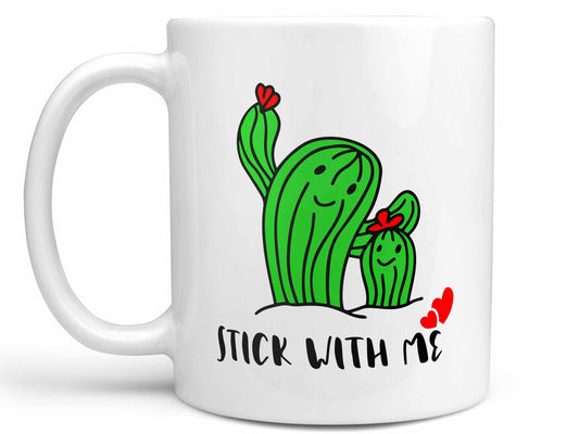 Stick With Me Coffee Mug