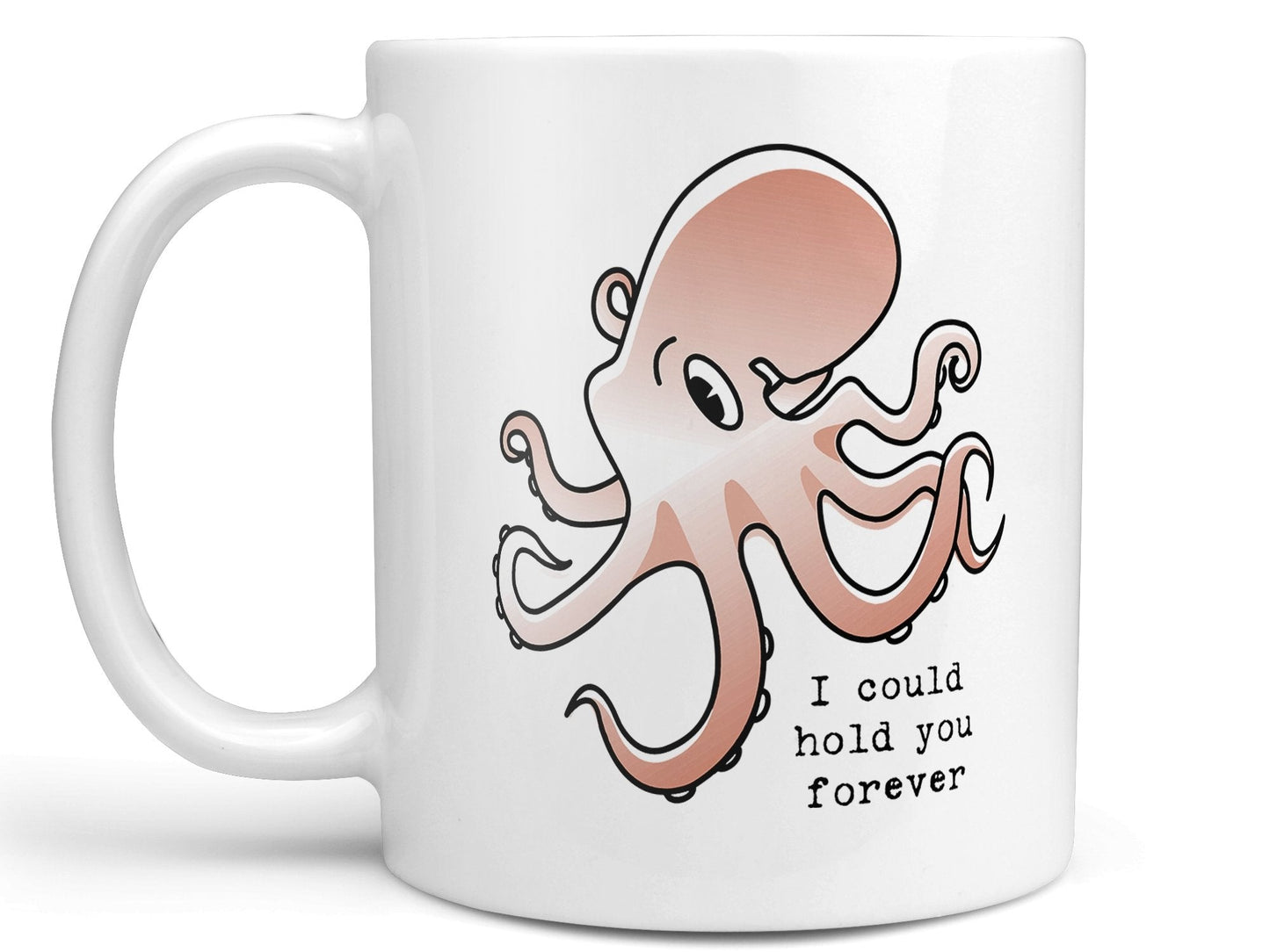 I Could Hold You Octopus Coffee Mug