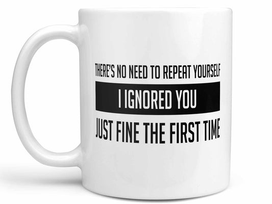 I Ignored You Coffee Mug