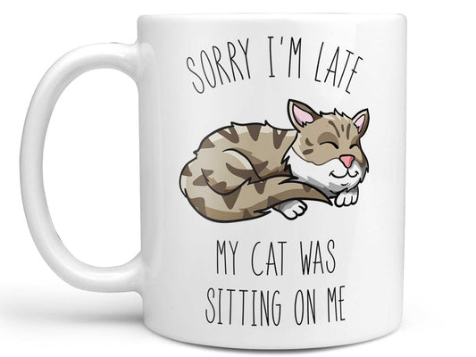 Sorry I'm Late My Cat Coffee Mug