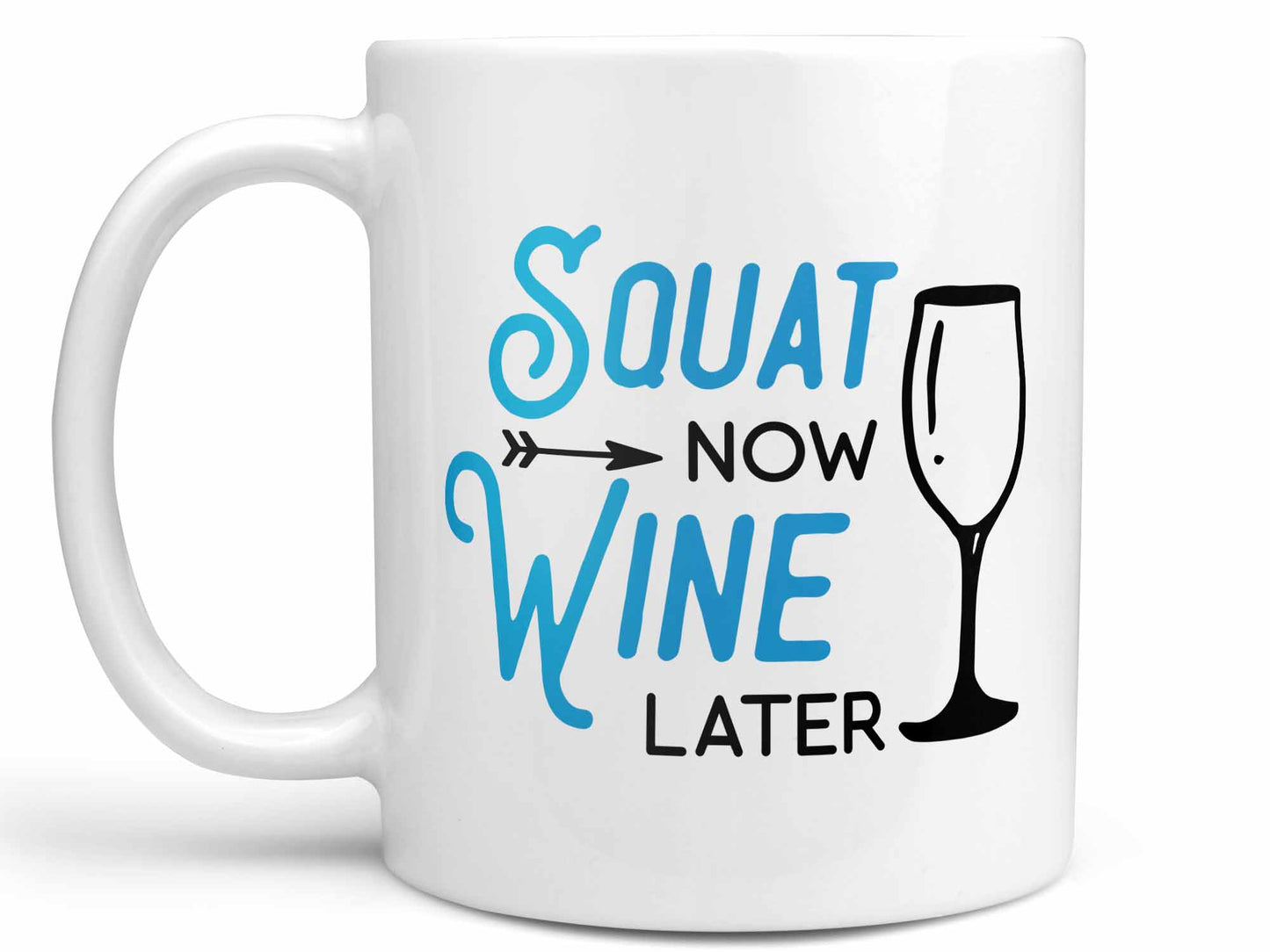Squat Now Wine Later Coffee Mug