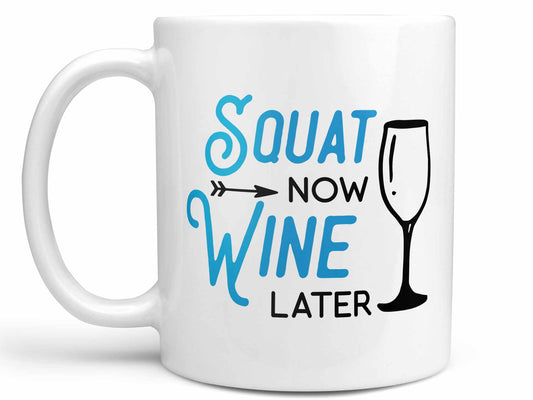 Squat Now Wine Later Coffee Mug