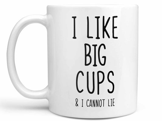 I Like Big Cups Coffee Mug