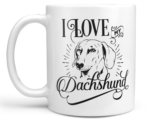 I Love My Dachsund Coffee Mug
