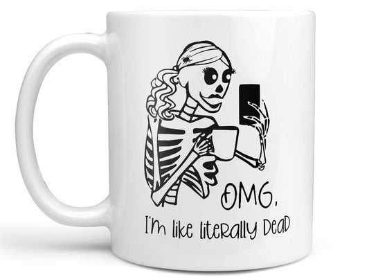 I'm Like Literally Dead Coffee Mug