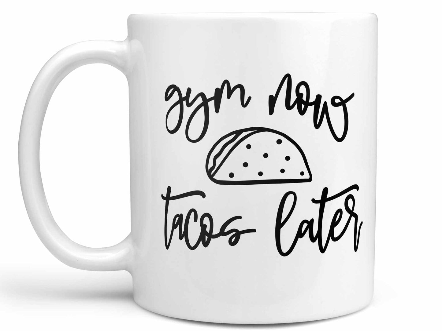 Gym Now Tacos Later Coffee Mug