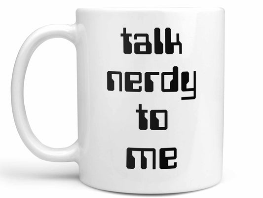 Talk Nerdy to Me Coffee Mug