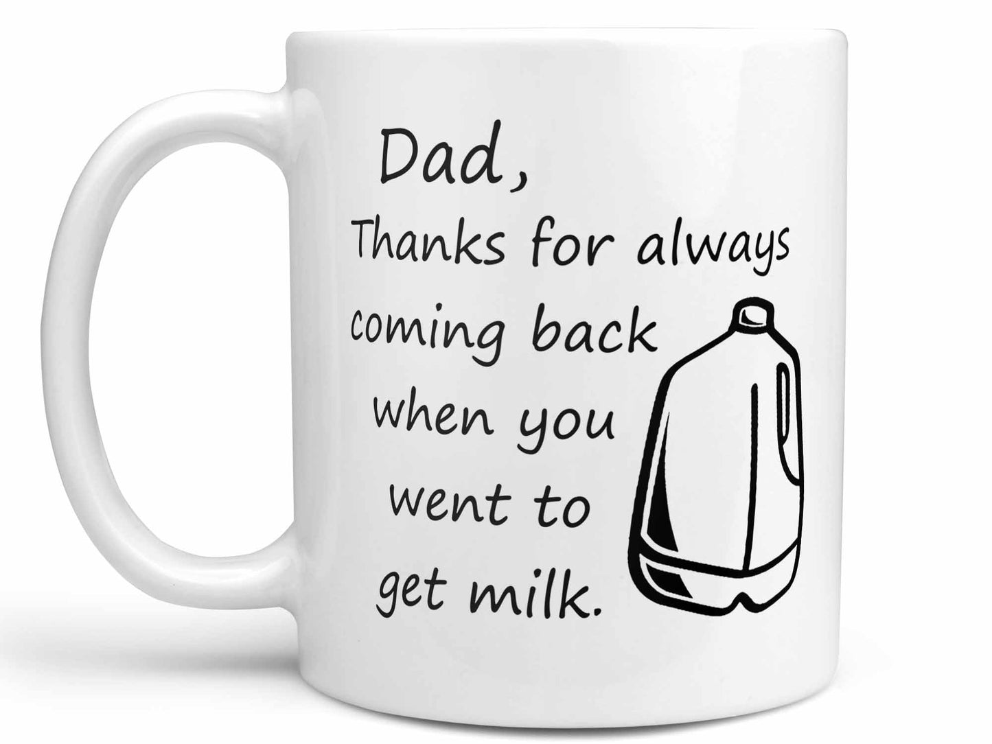 Dad Thanks for Coming Back Coffee Mug