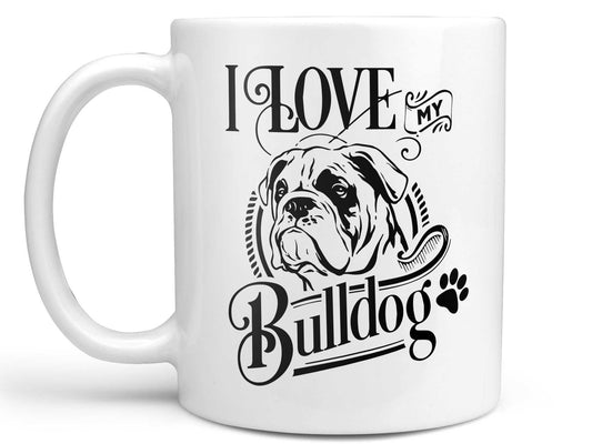 I Love My Bulldog Coffee Mug