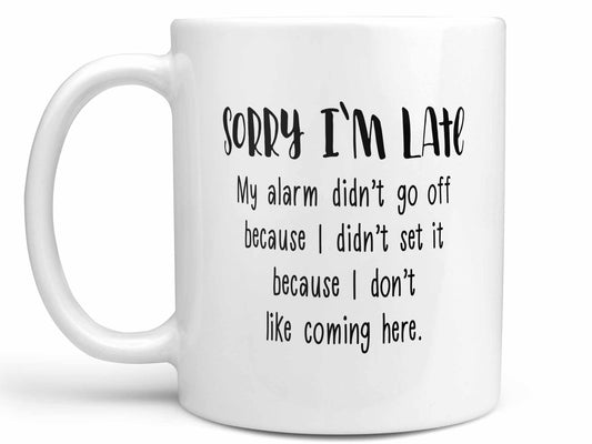 Sorry I'm Late Coffee Mug