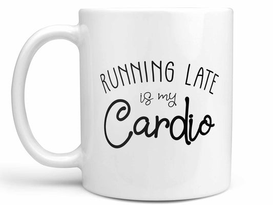 Running Late is My Cardio Coffee Mug