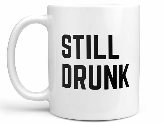 Still Drunk Coffee Mug