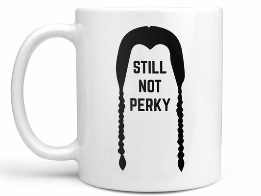 Still Not Perky Coffee Mug
