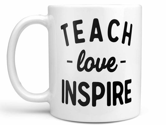 Teach Love Inspire Coffee Mug