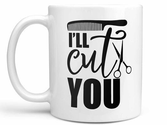 I'll Cut You Coffee Mug