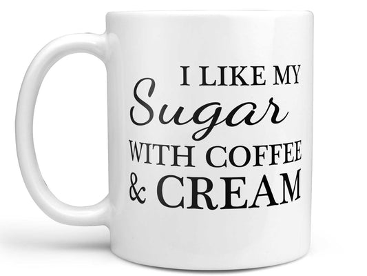 I Like My Sugar Coffee Mug