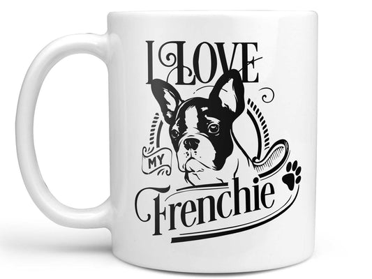 I Love My Frenchie Coffee Mug