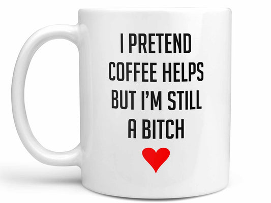 Still a Bitch Coffee Mug
