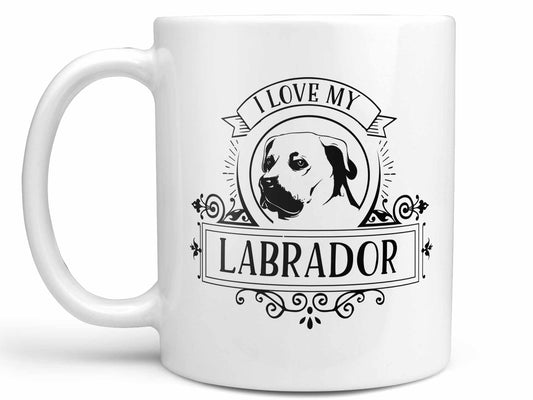 I Love My Labrador Coffee Mug