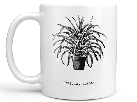 I Wet My Plants Coffee Mug
