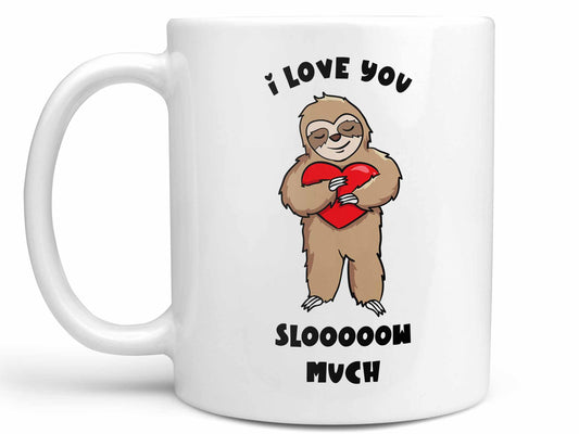 I Love You Slow Much Coffee Mug