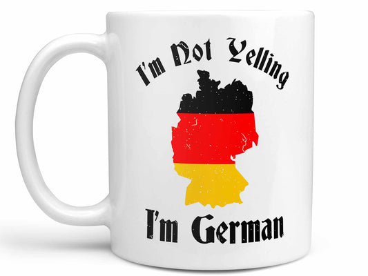 I'm Not Yelling I'm German Coffee Mug