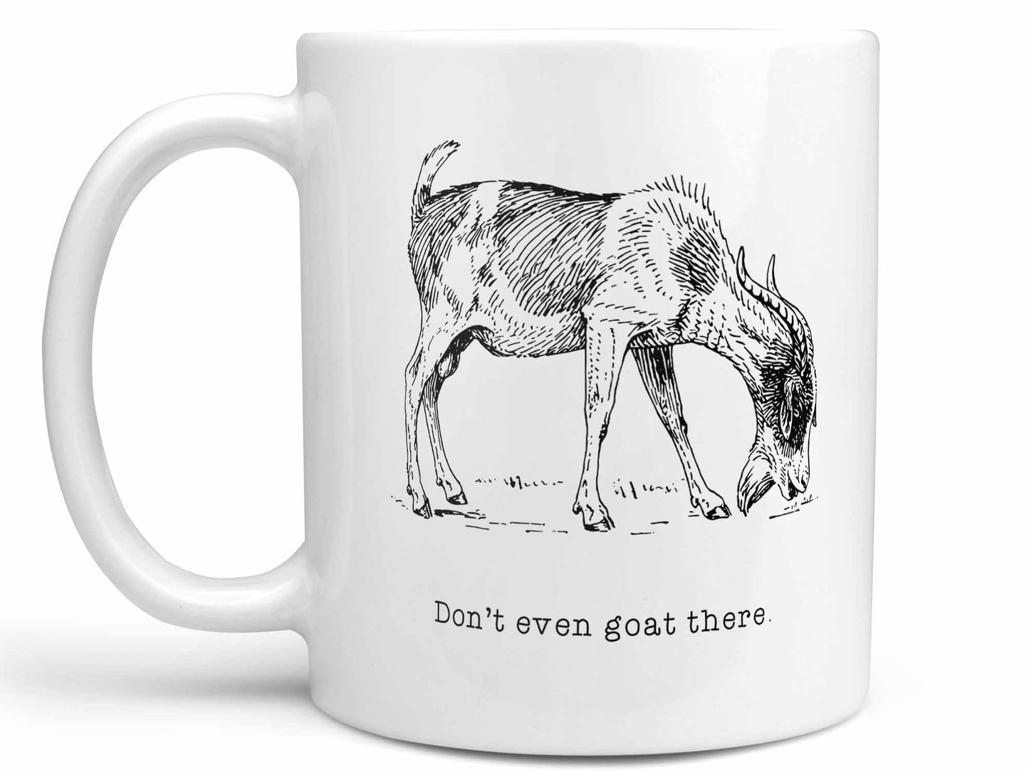 Don't Even Goat There Coffee Mug