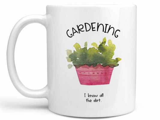 I Know All the Dirt Coffee Mug