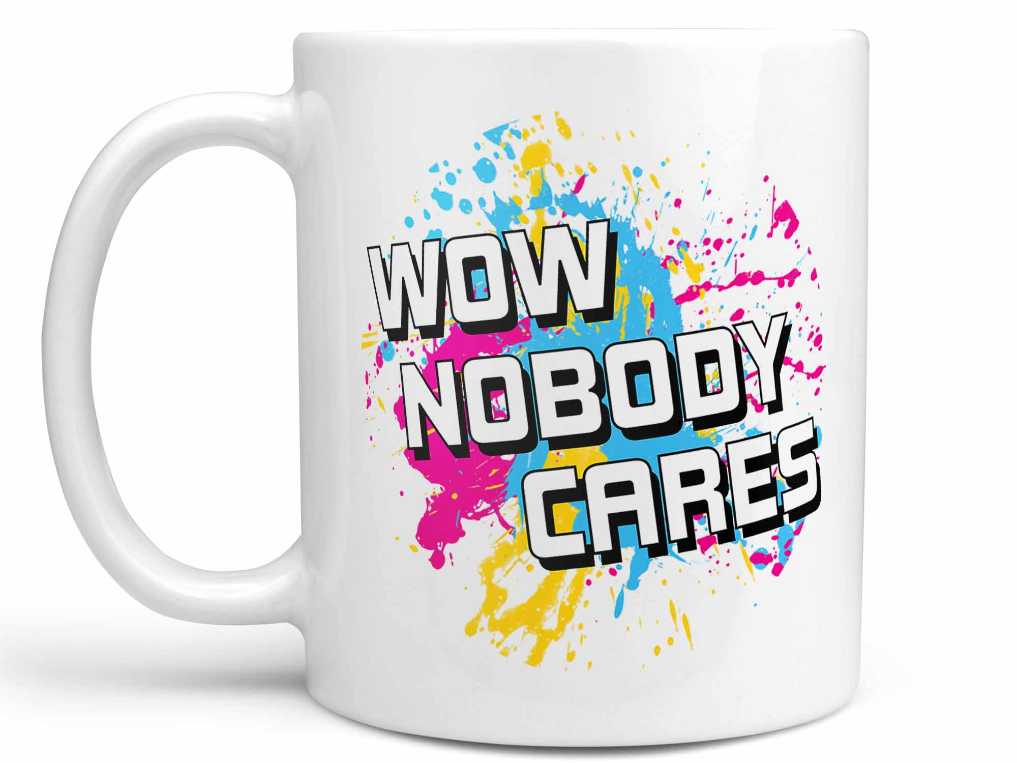 Wow Nobody Cares Coffee Mug