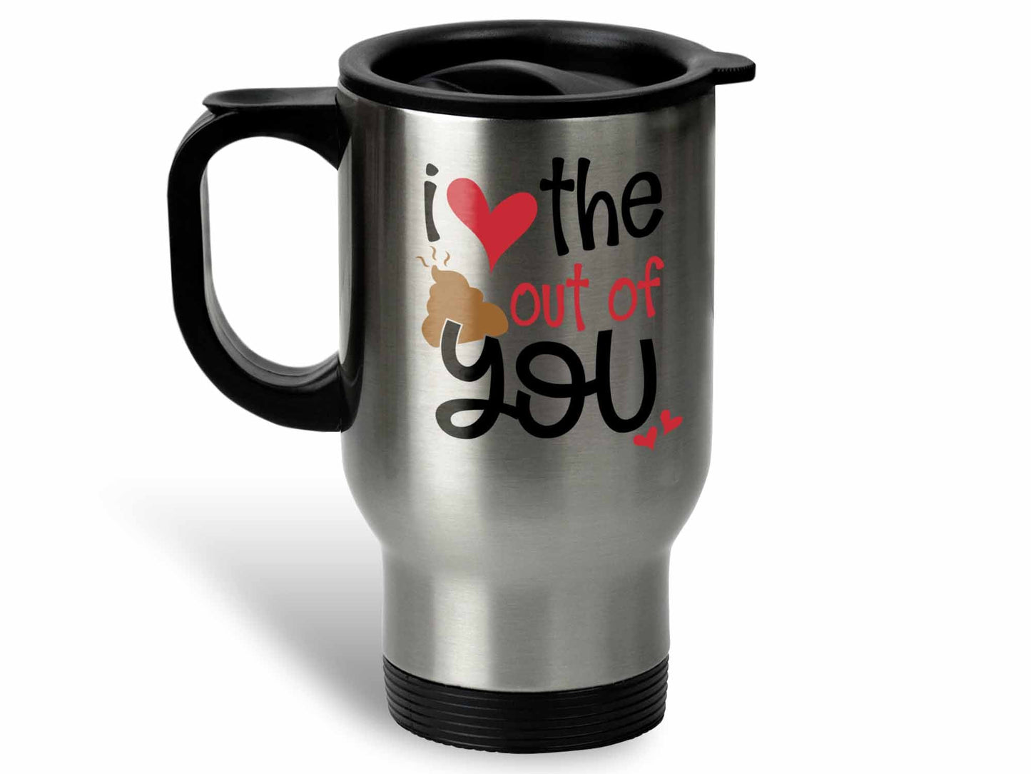 I Love the Sh*t Out of You Coffee Mug