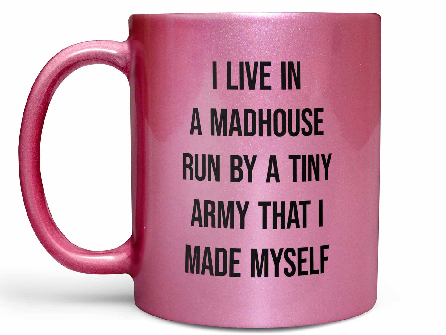 I Live in a Madhouse Coffee Mug