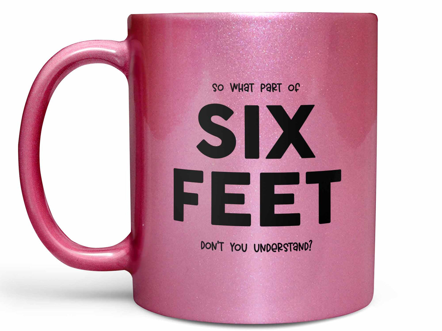 What Part of Six Feet Coffee Mug