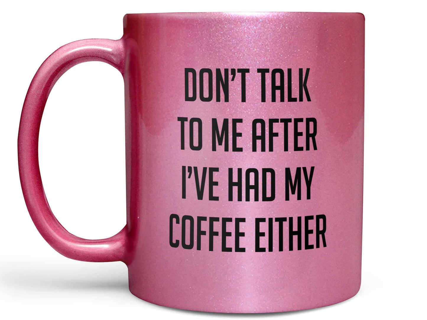 Don't Talk After Either Coffee Mug