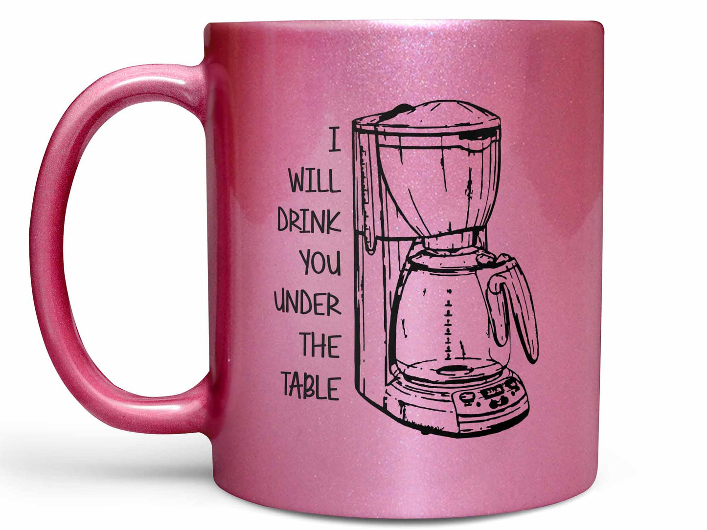 Drink You Under the Table Coffee Mug